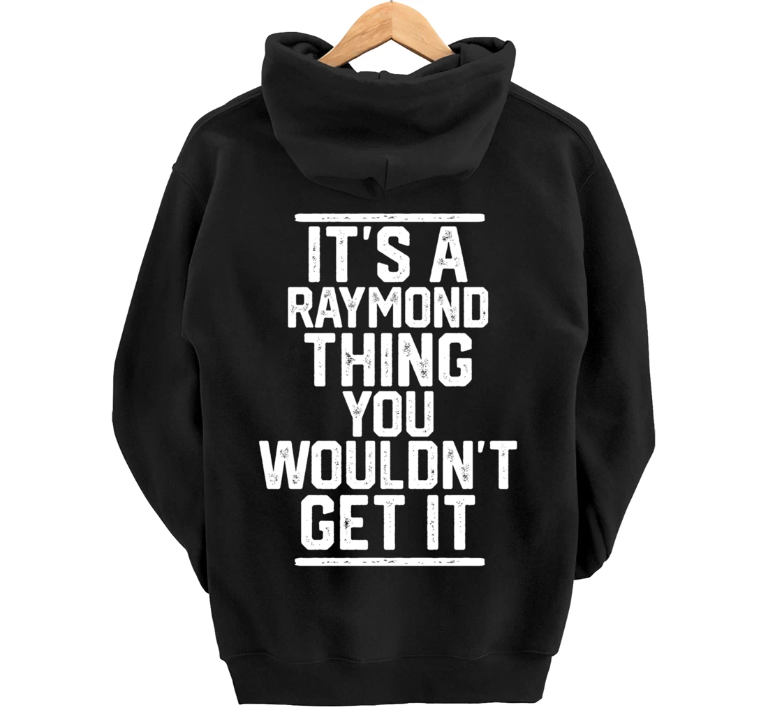 It's a Raymond Thing You Wouldn't Get It Pullover Hoodie