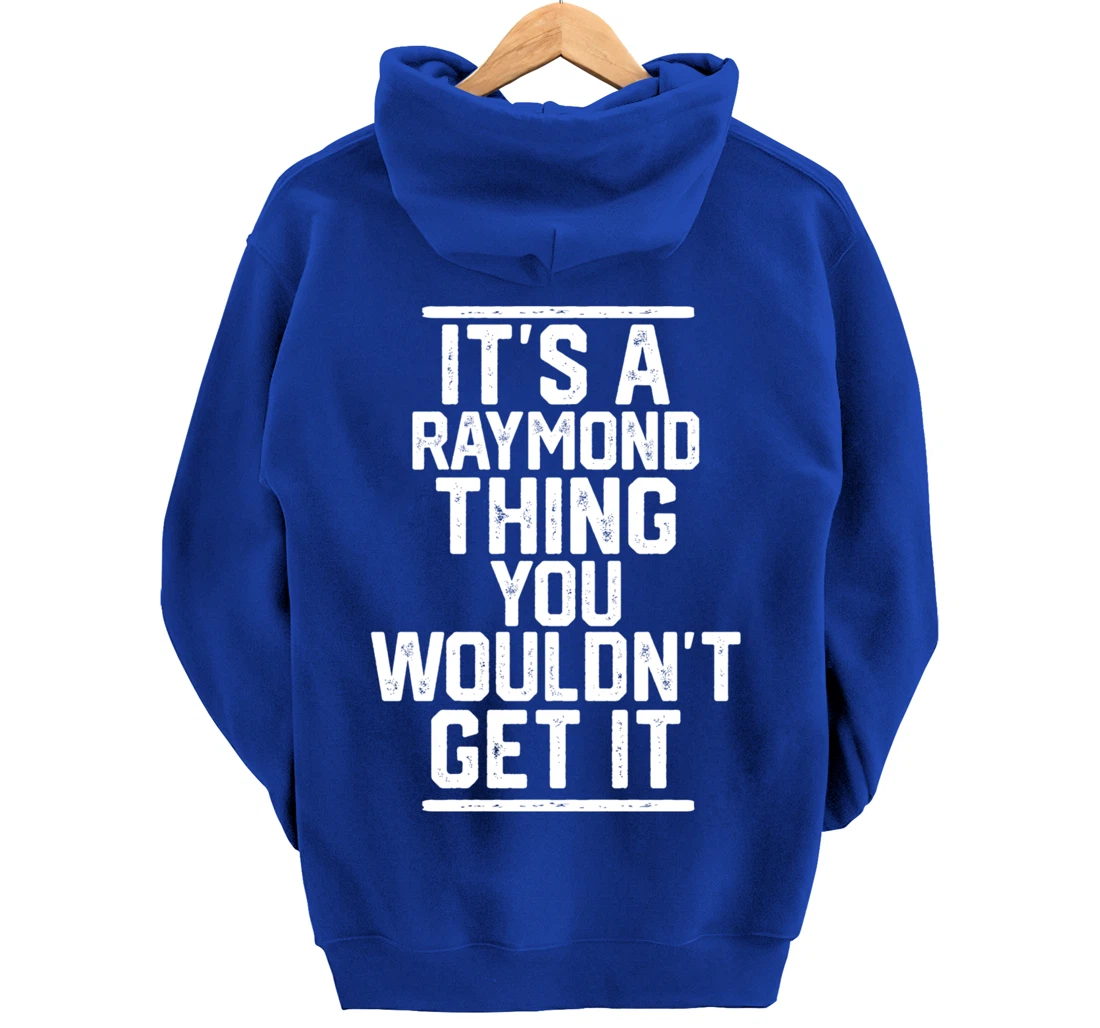 It's a Raymond Thing You Wouldn't Get It Pullover Hoodie