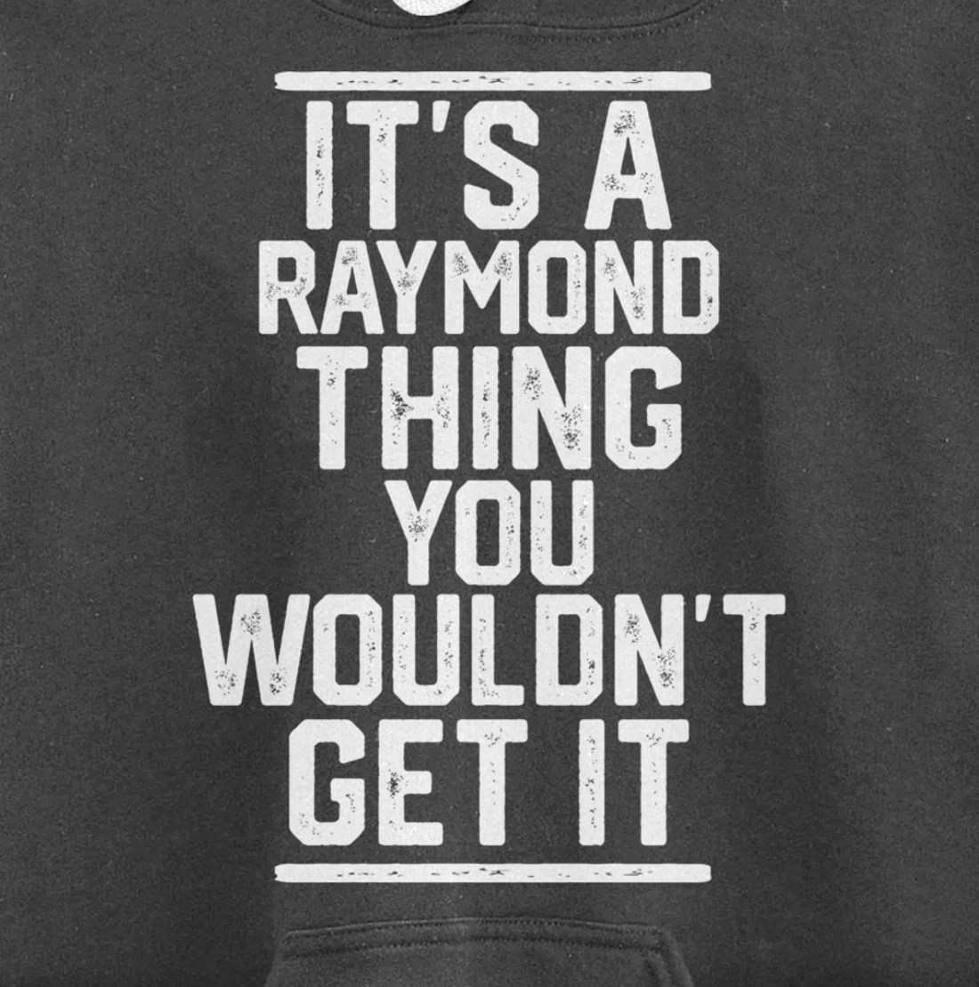 It's a Raymond Thing You Wouldn't Get It Pullover Hoodie