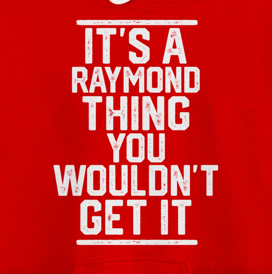It's a Raymond Thing You Wouldn't Get It Pullover Hoodie