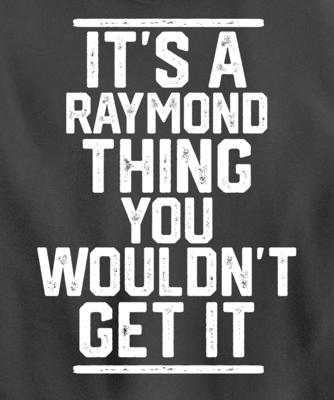 It's a Raymond Thing You Wouldn't Get It Pullover Hoodie