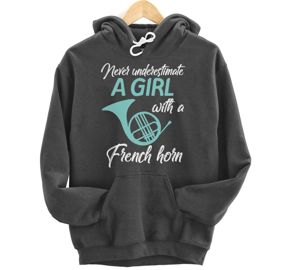 Never Underestimate A Girl With A French Horn Women Men Gift Pullover Hoodie