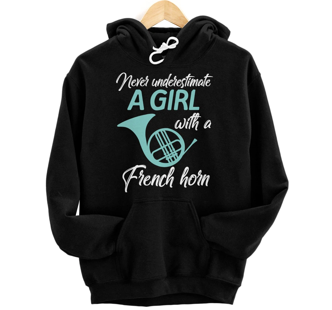 Never Underestimate A Girl With A French Horn Women Men Gift Pullover Hoodie