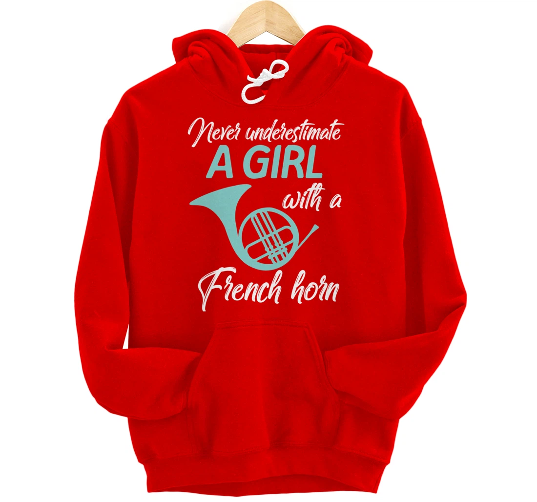 Never Underestimate A Girl With A French Horn Women Men Gift Pullover Hoodie
