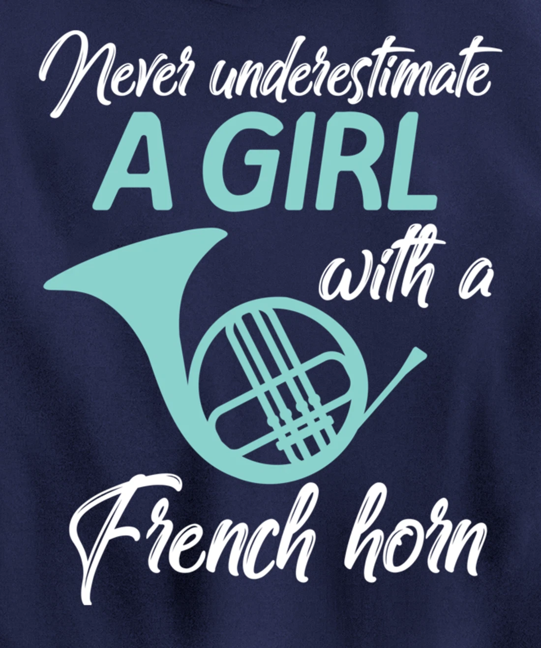 Never Underestimate A Girl With A French Horn Women Men Gift Pullover Hoodie