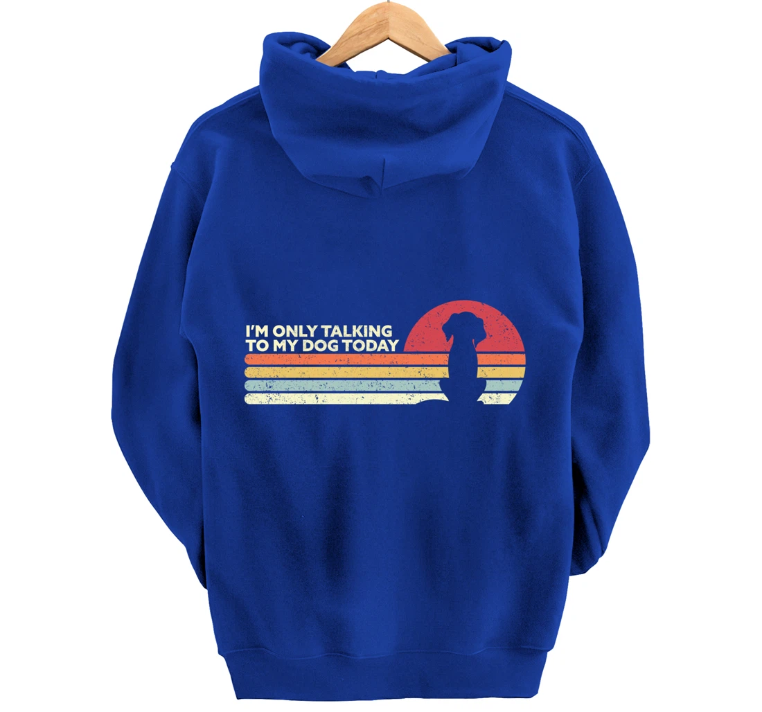 Funny Dog Design. I'm Only Talking To My Dog Today, Retro Pullover Hoodie
