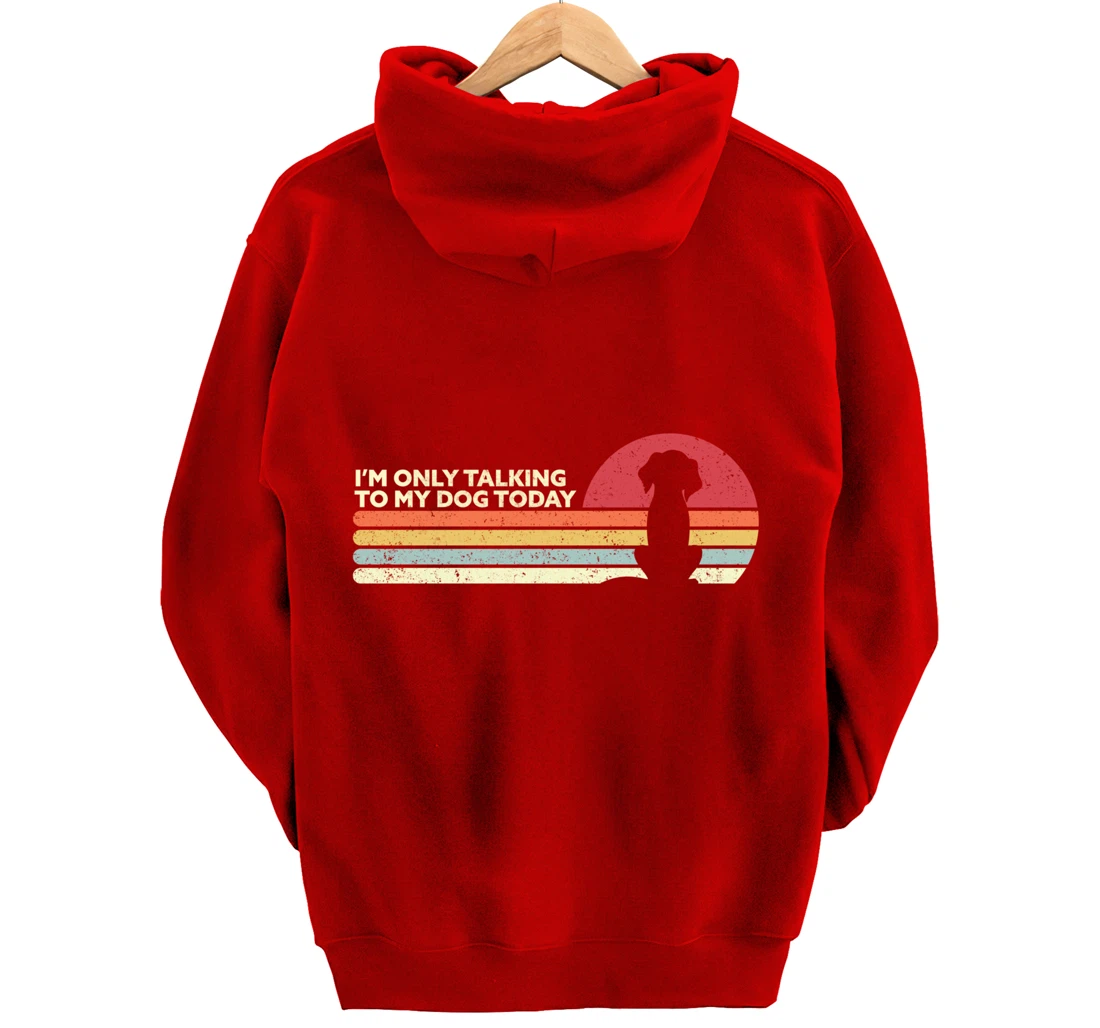 Funny Dog Design. I'm Only Talking To My Dog Today, Retro Pullover Hoodie