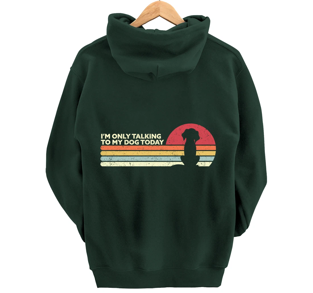 Funny Dog Design. I'm Only Talking To My Dog Today, Retro Pullover Hoodie