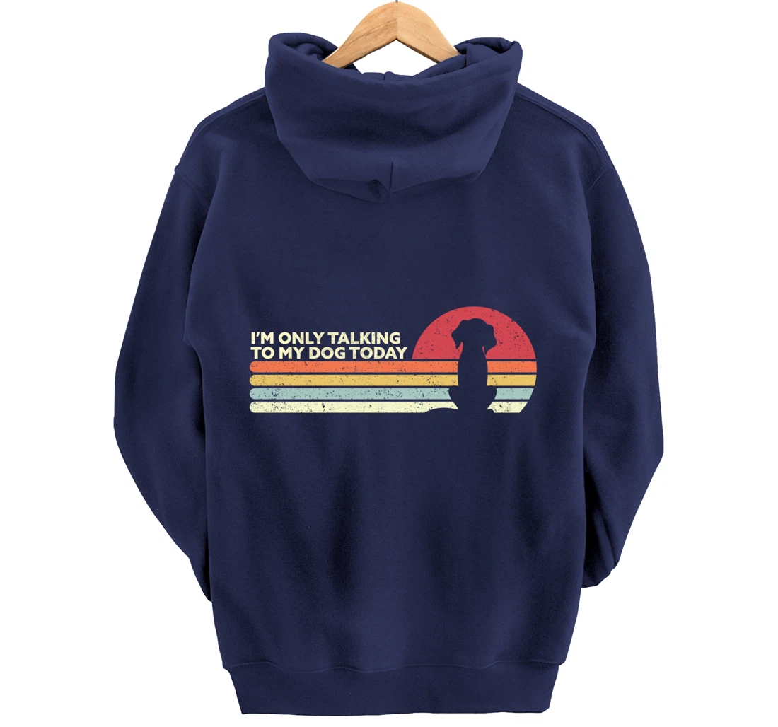 Funny Dog Design. I'm Only Talking To My Dog Today, Retro Pullover Hoodie