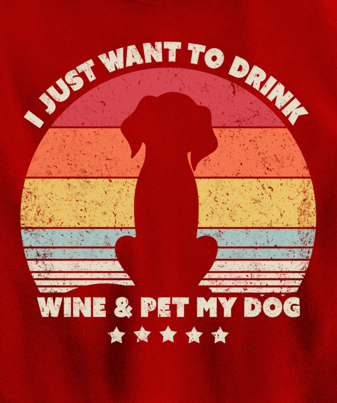Funny Dog Design. I Just Want To Drink Wine And Pet My Dog Pullover Hoodie