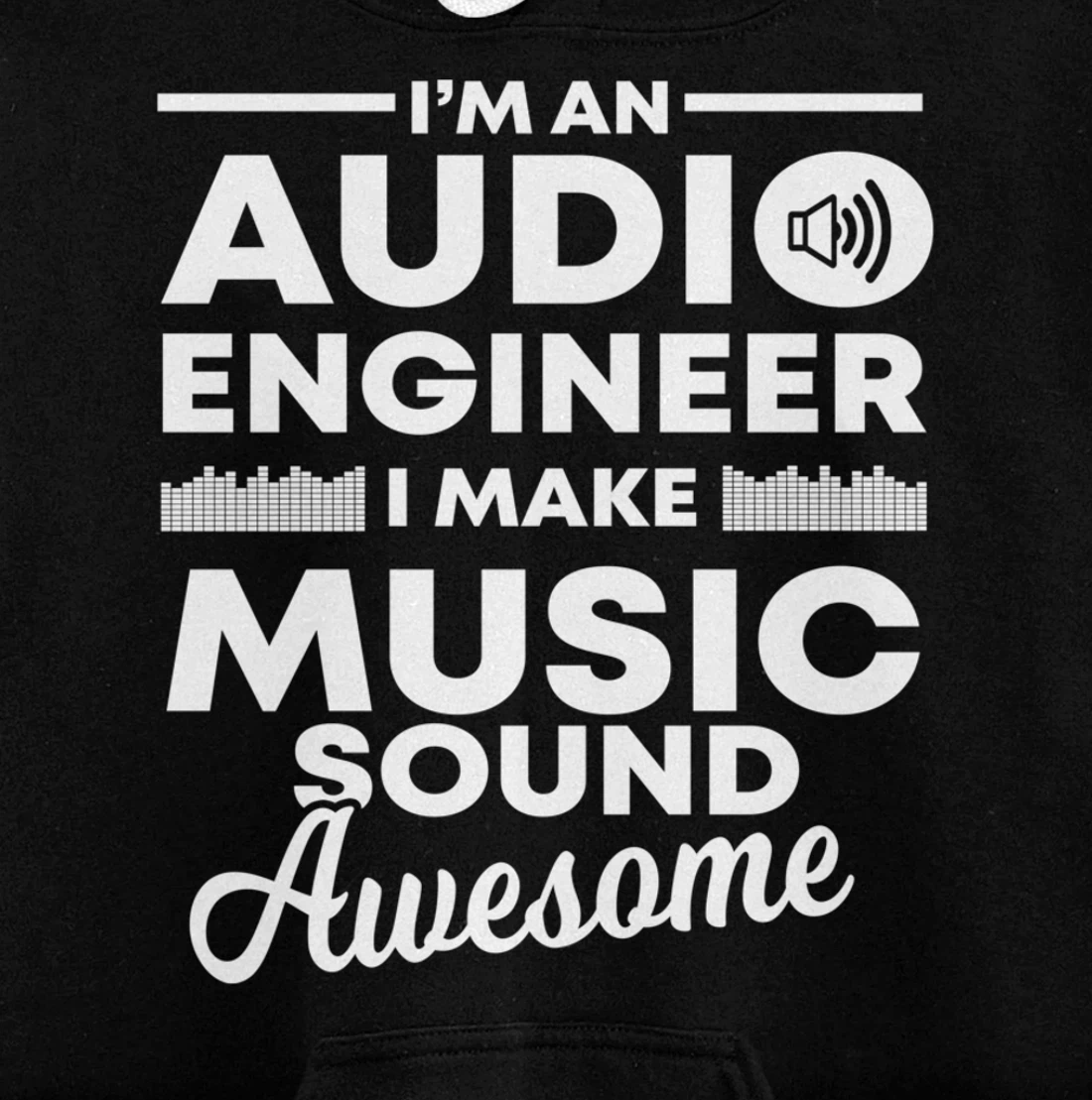 I Make Music Sound Awesome | Funny Audio Engineer Gift Pullover Hoodie