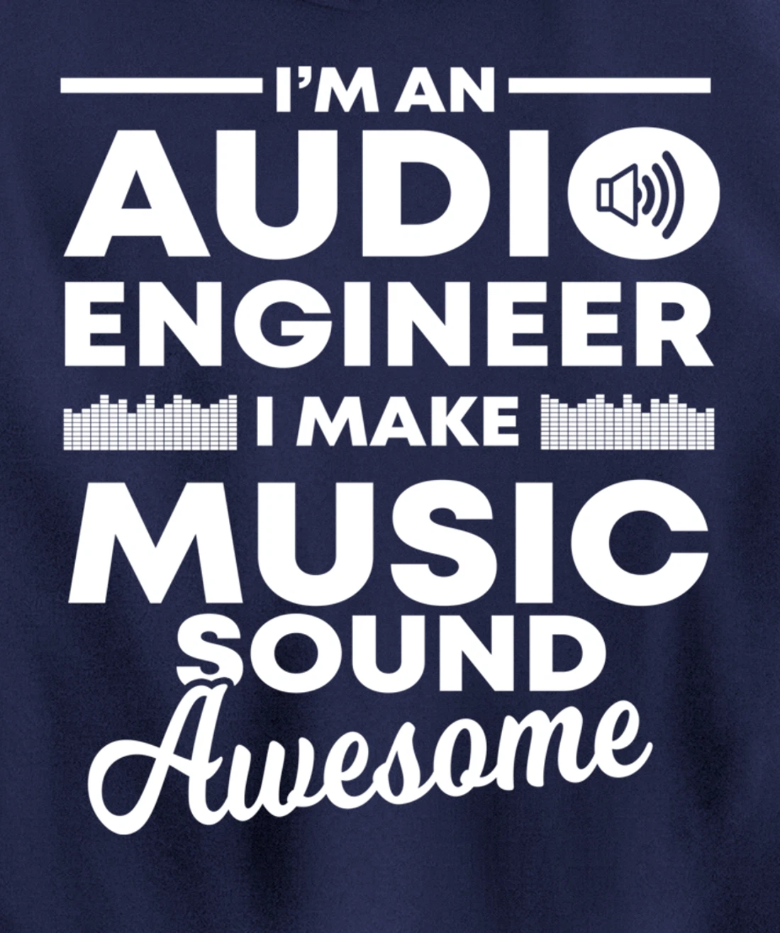 I Make Music Sound Awesome | Funny Audio Engineer Gift Pullover Hoodie