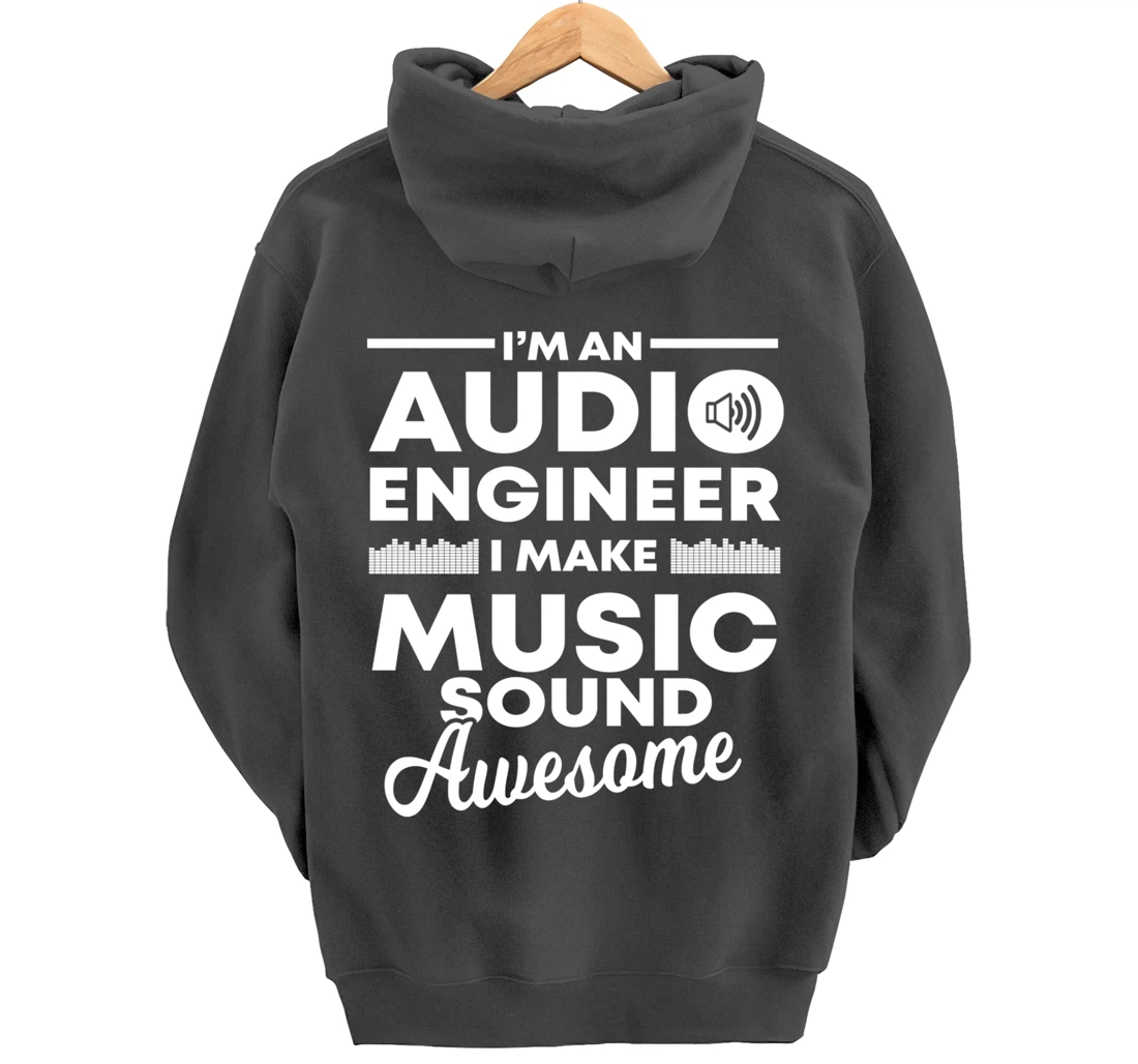 I Make Music Sound Awesome | Funny Audio Engineer Gift Pullover Hoodie