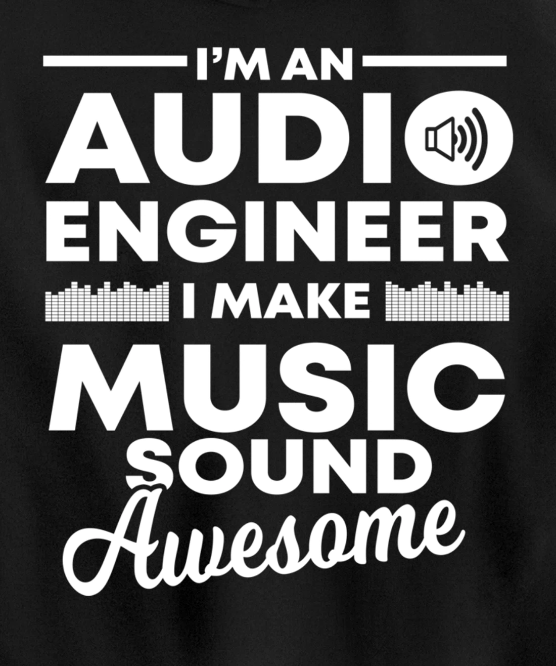 I Make Music Sound Awesome | Funny Audio Engineer Gift Pullover Hoodie