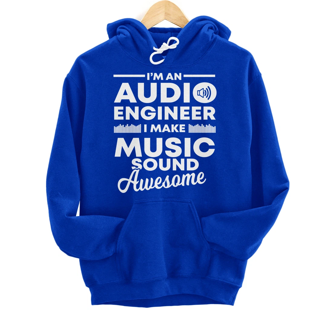 I Make Music Sound Awesome | Funny Audio Engineer Gift Pullover Hoodie