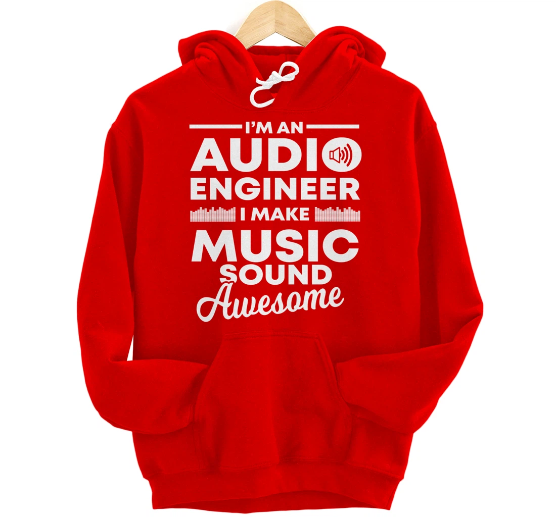 I Make Music Sound Awesome | Funny Audio Engineer Gift Pullover Hoodie