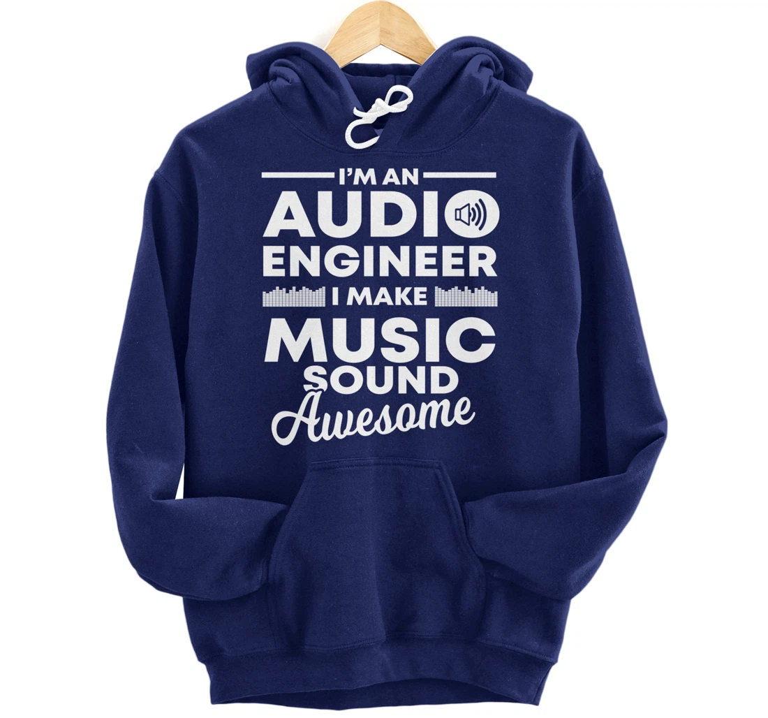 I Make Music Sound Awesome | Funny Audio Engineer Gift Pullover Hoodie