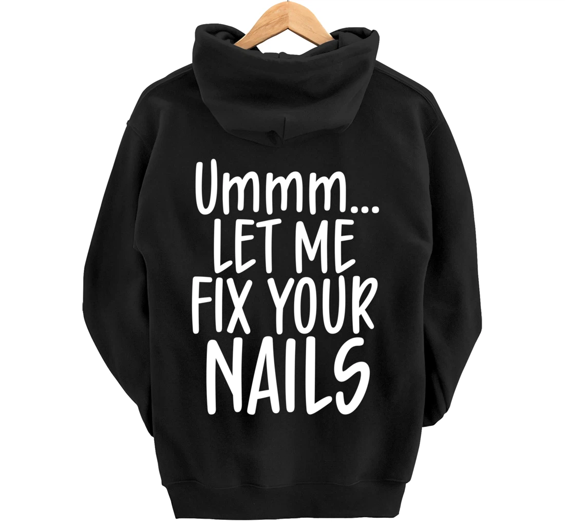 Let me fix your nails cute nail tech technician apparel gift Pullover Hoodie