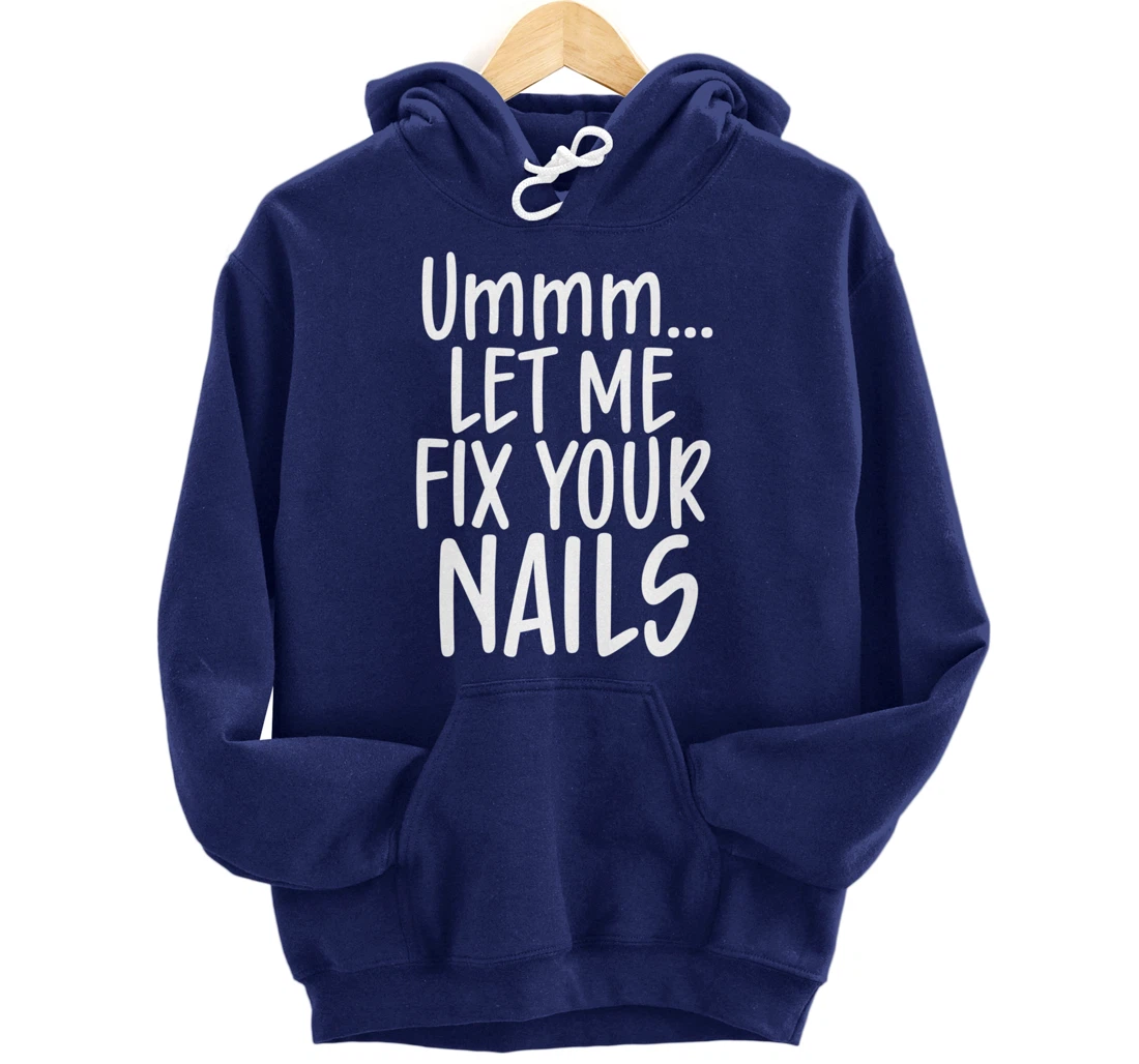 Let me fix your nails cute nail tech technician apparel gift Pullover Hoodie
