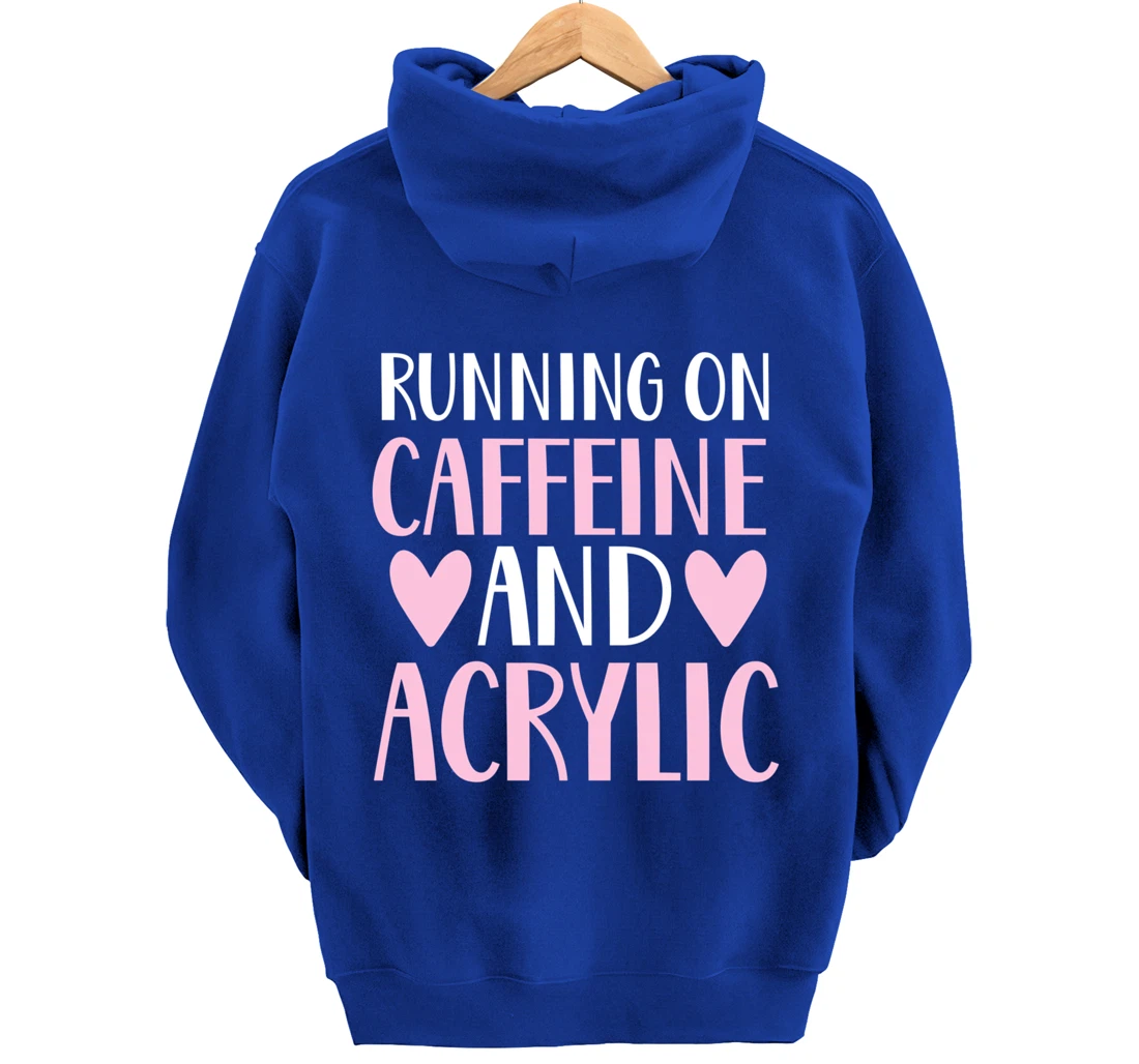 Caffeine and acrylic funny nail technician tech gift apparel Pullover Hoodie