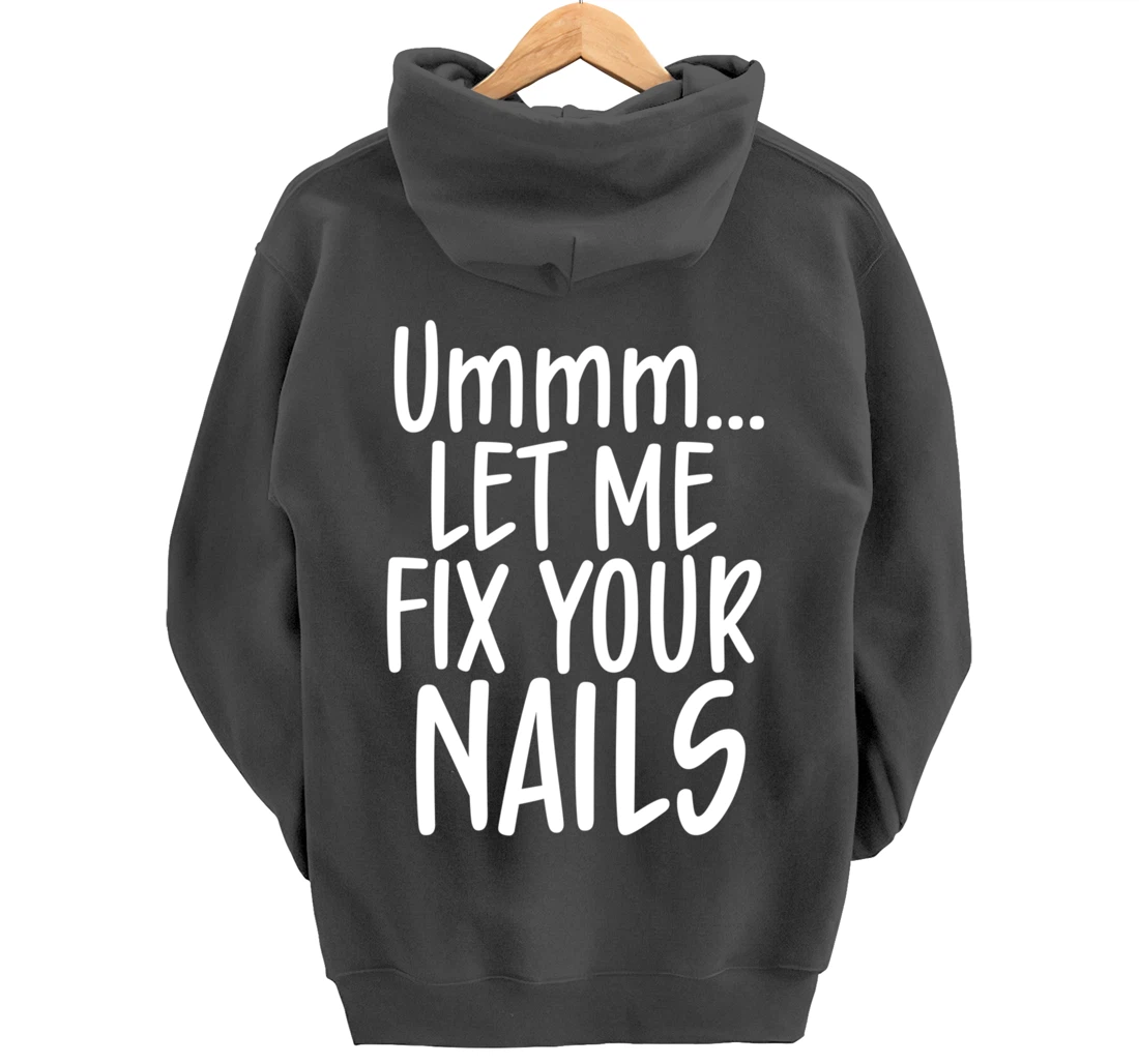 Let me fix your nails cute nail tech technician apparel gift Pullover Hoodie
