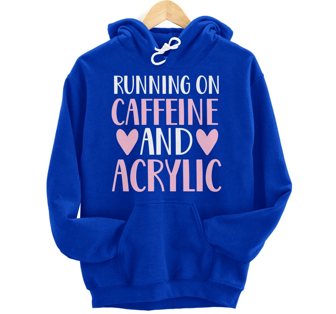 Caffeine and acrylic funny nail technician tech gift apparel Pullover Hoodie