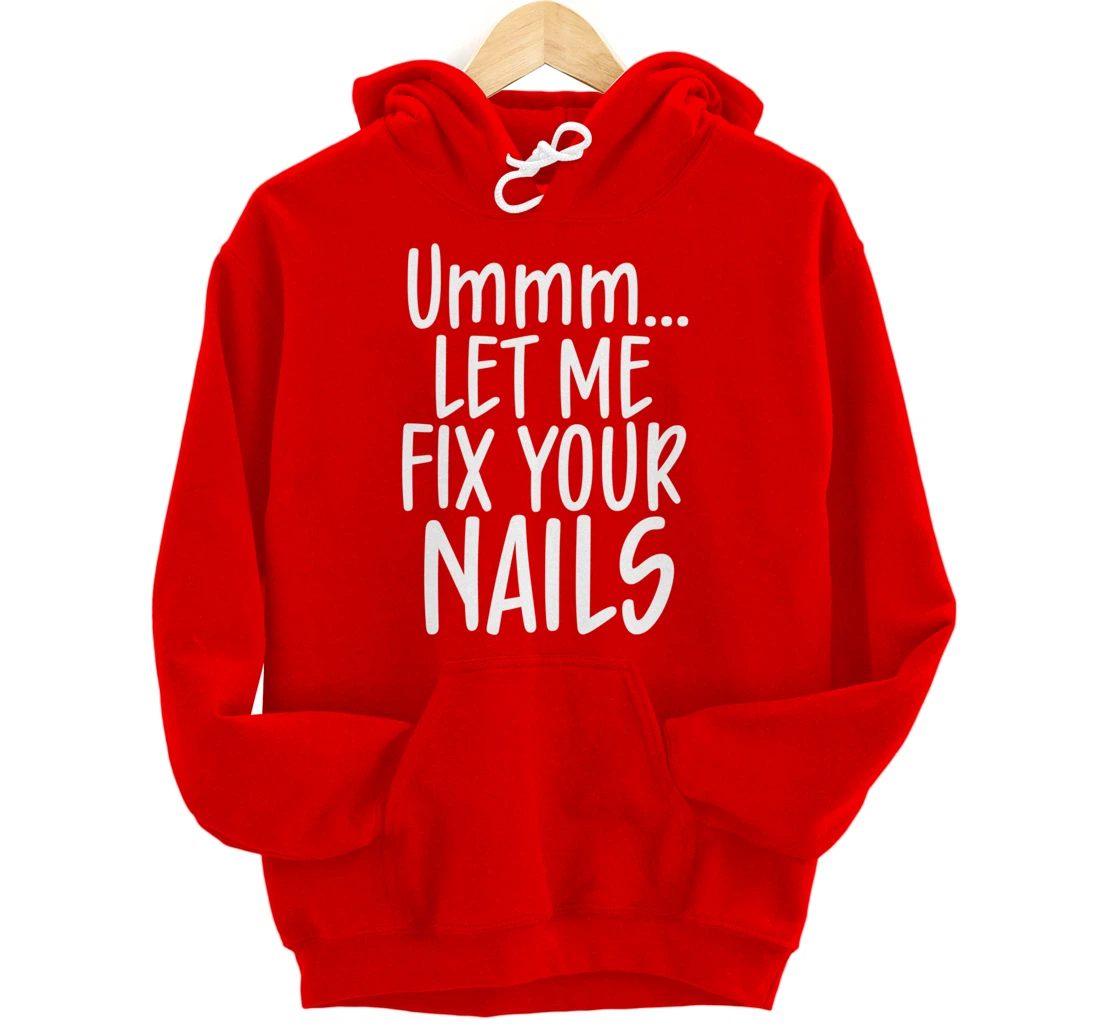 Let me fix your nails cute nail tech technician apparel gift Pullover Hoodie