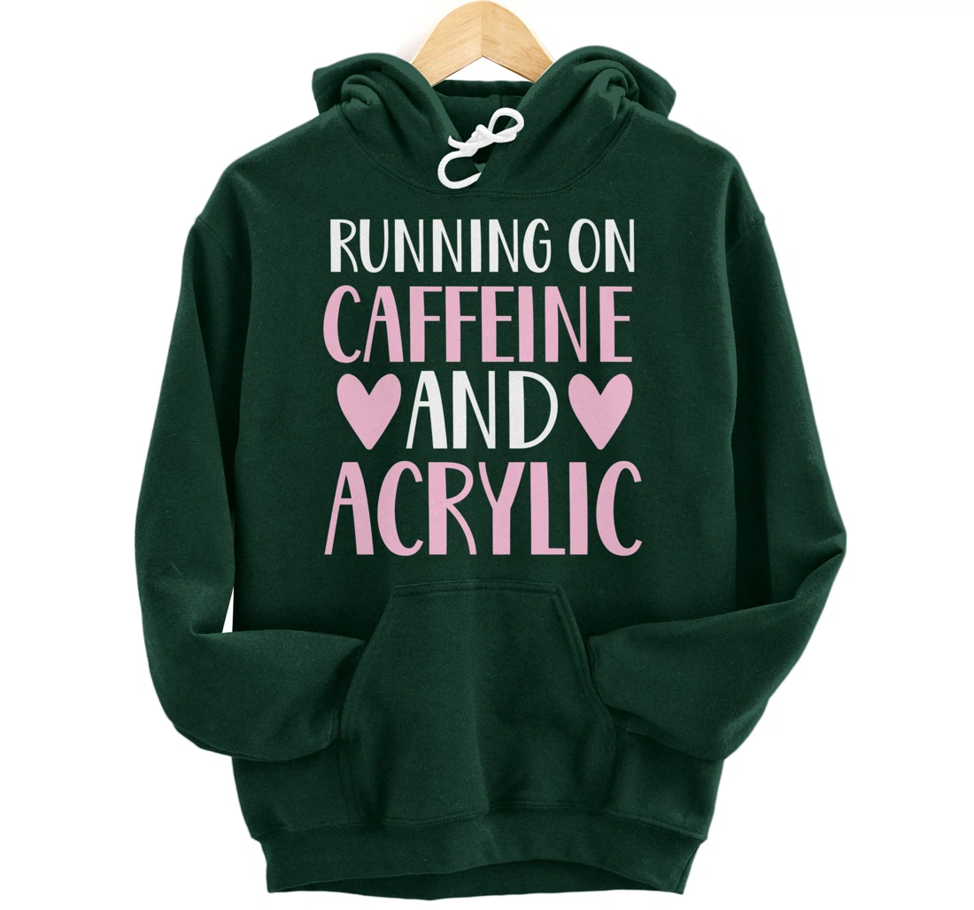 Caffeine and acrylic funny nail technician tech gift apparel Pullover Hoodie