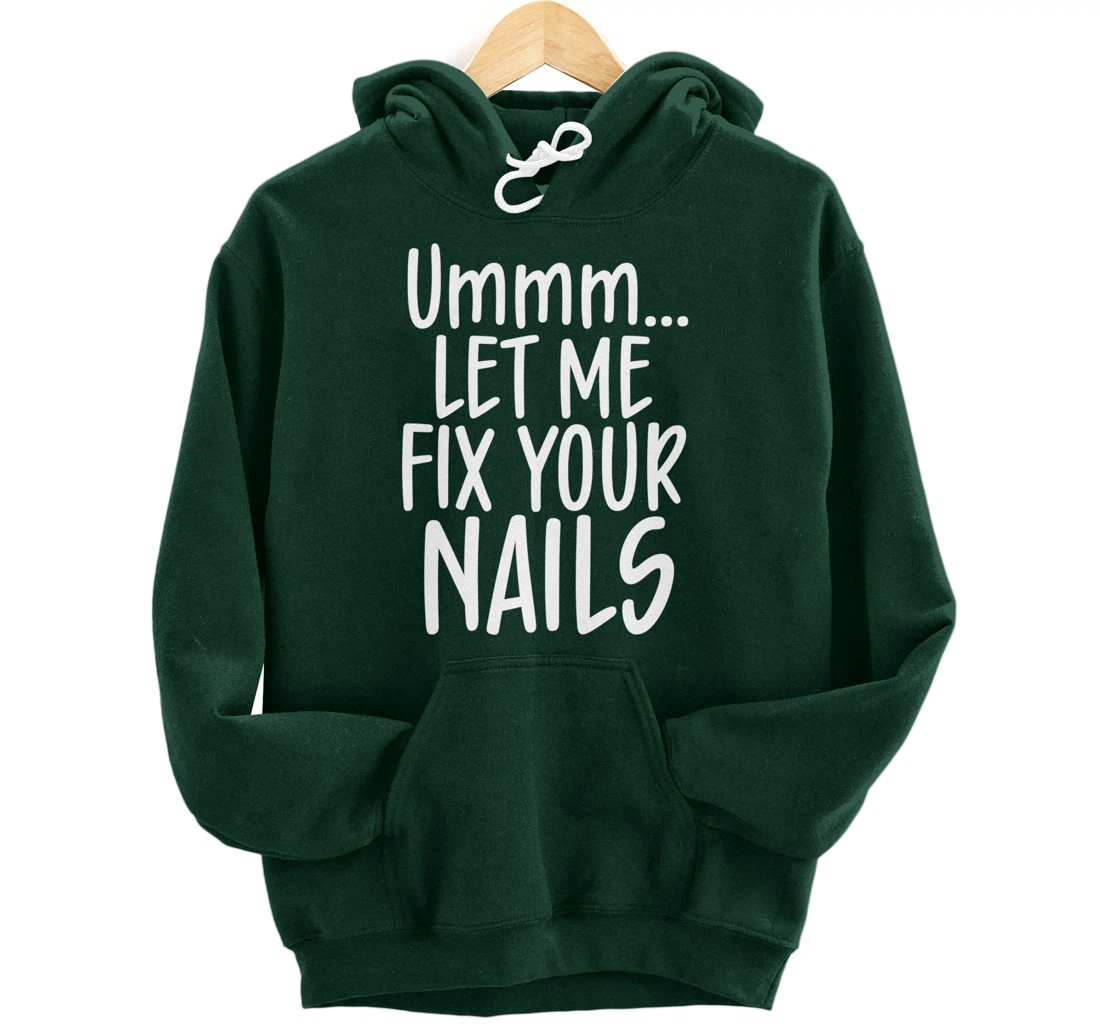 Let me fix your nails cute nail tech technician apparel gift Pullover Hoodie