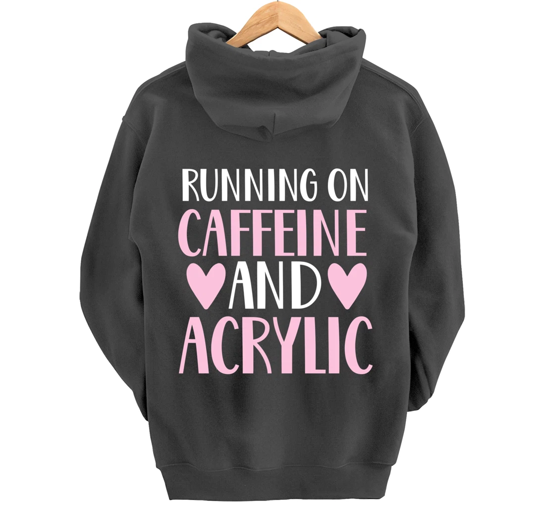 Caffeine and acrylic funny nail technician tech gift apparel Pullover Hoodie