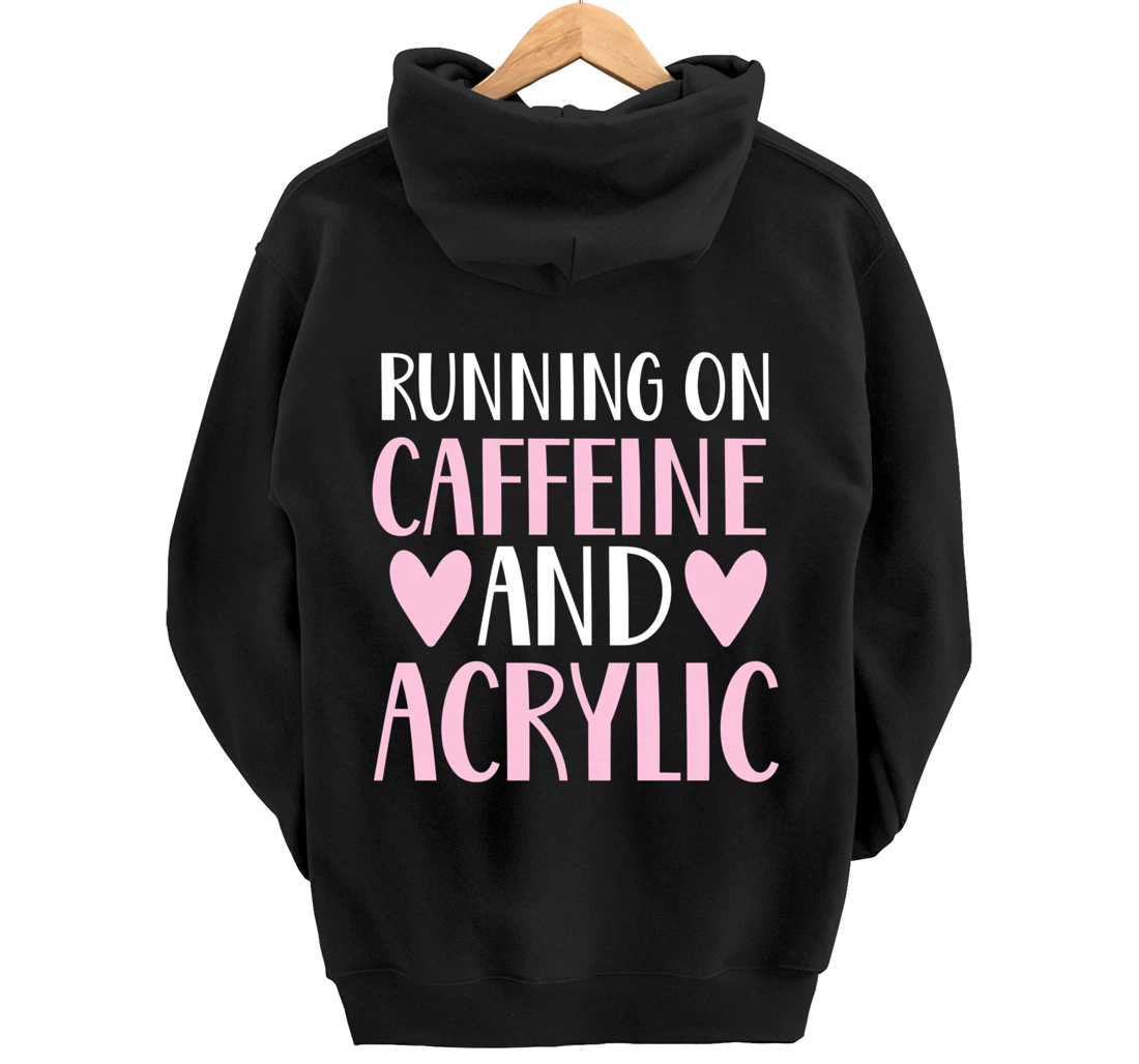 Caffeine and acrylic funny nail technician tech gift apparel Pullover Hoodie