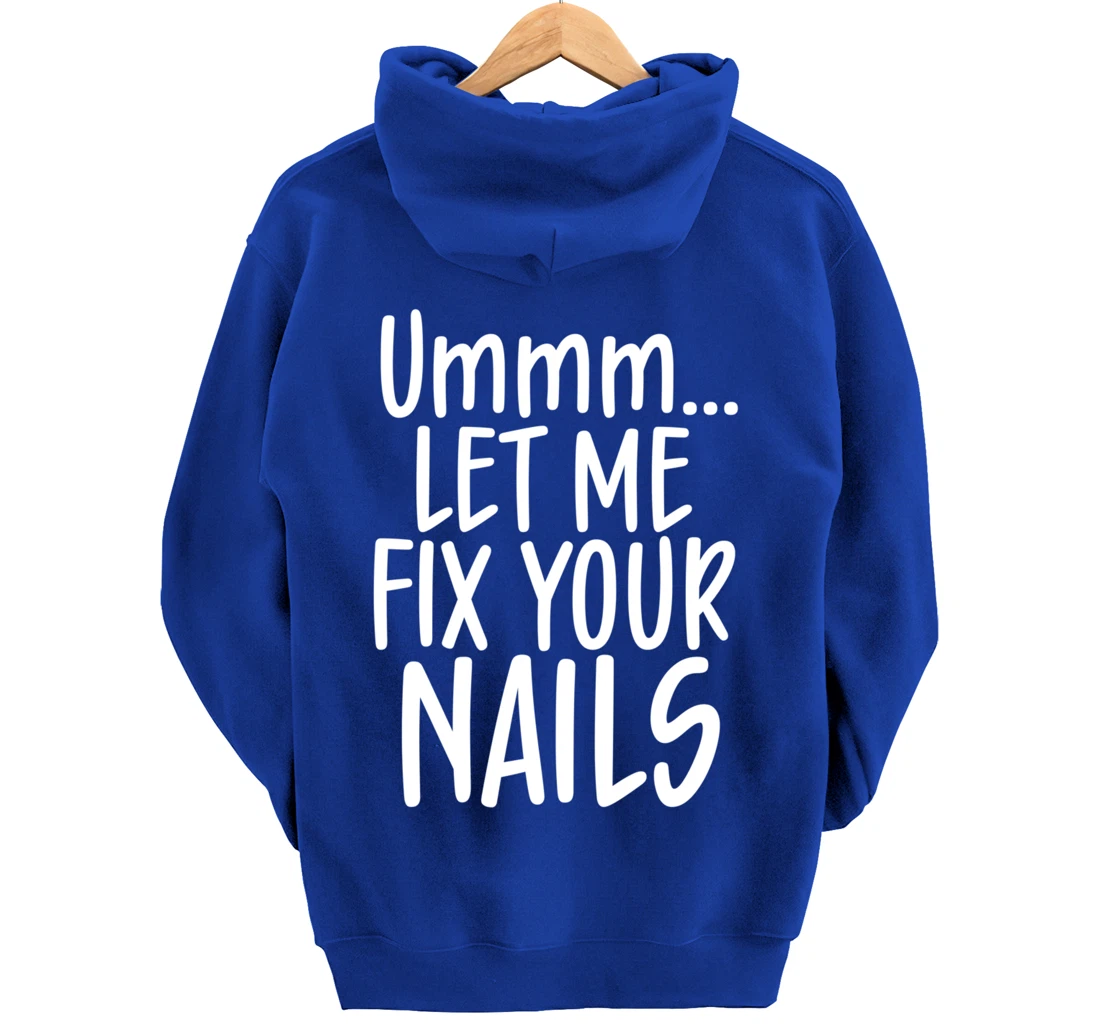 Let me fix your nails cute nail tech technician apparel gift Pullover Hoodie