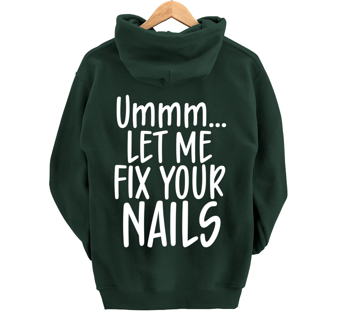 Let me fix your nails cute nail tech technician apparel gift Pullover Hoodie