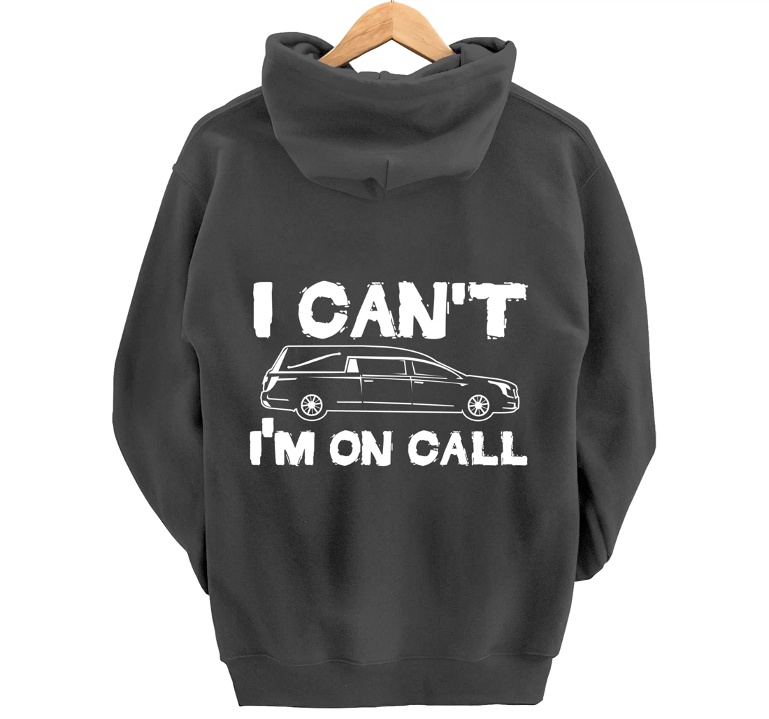 I Can't I'm On Call | Funny Funeral Director Hearse Pullover Hoodie