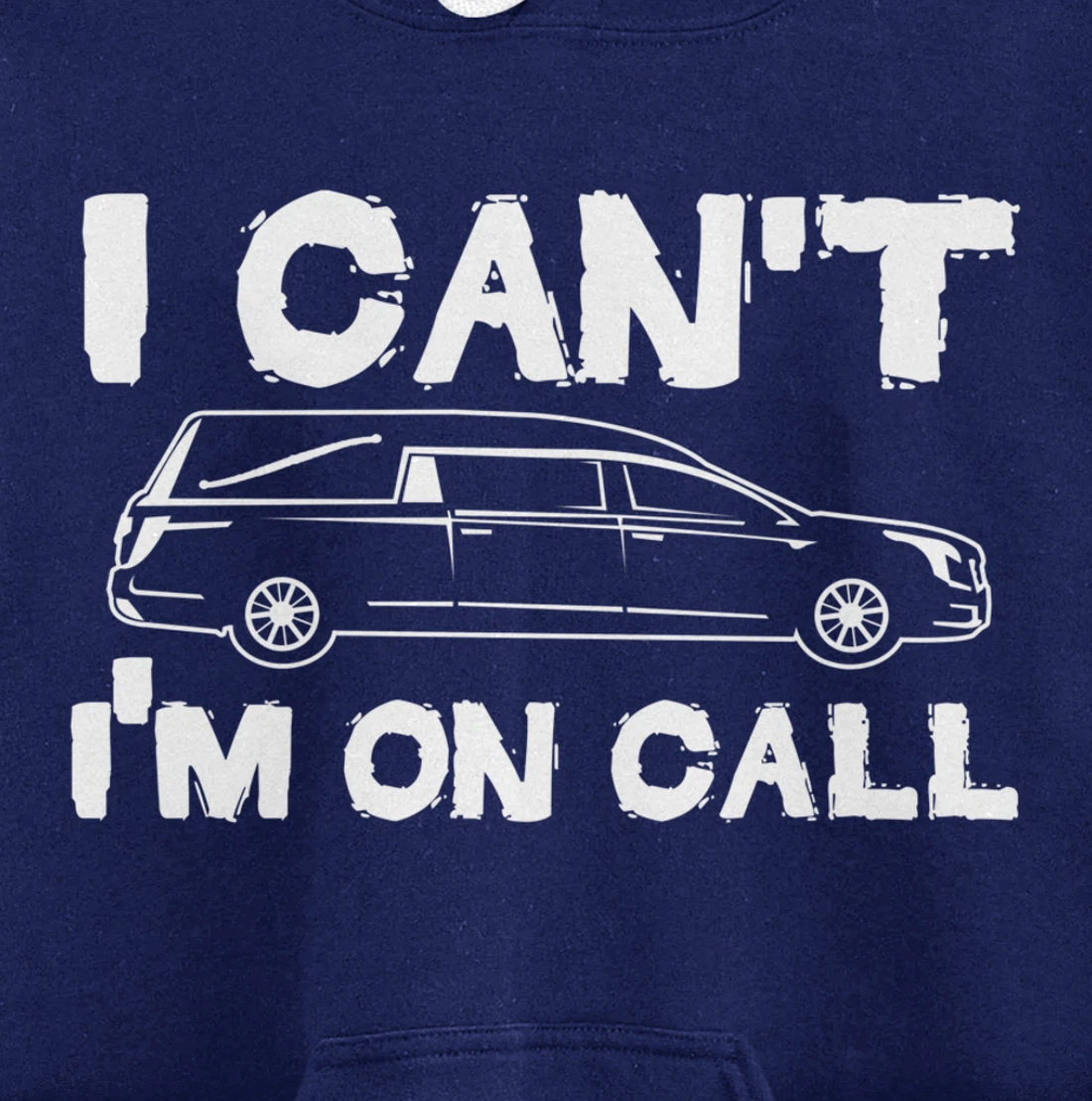 I Can't I'm On Call | Funny Funeral Director Hearse Pullover Hoodie