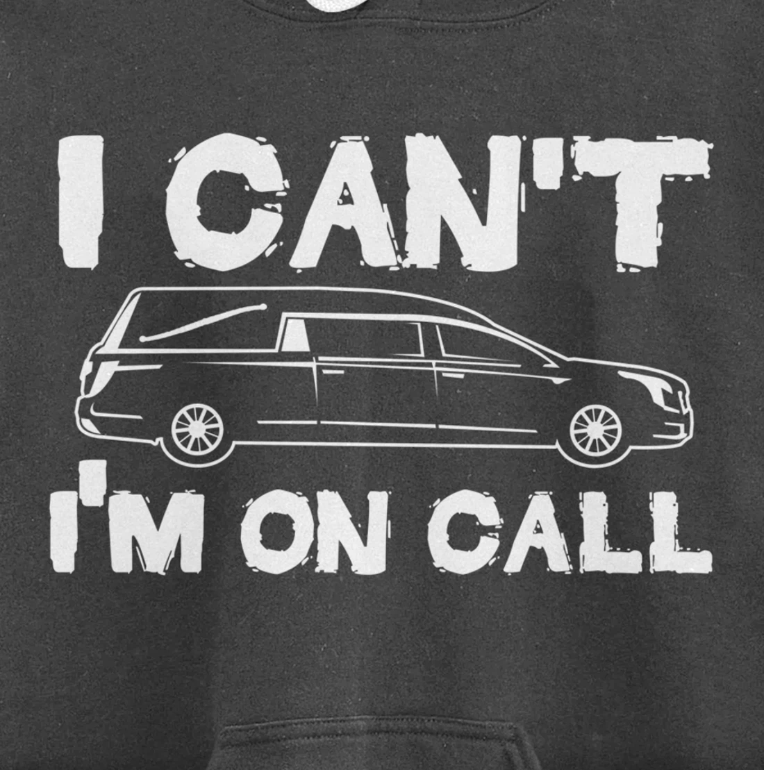 I Can't I'm On Call | Funny Funeral Director Hearse Pullover Hoodie