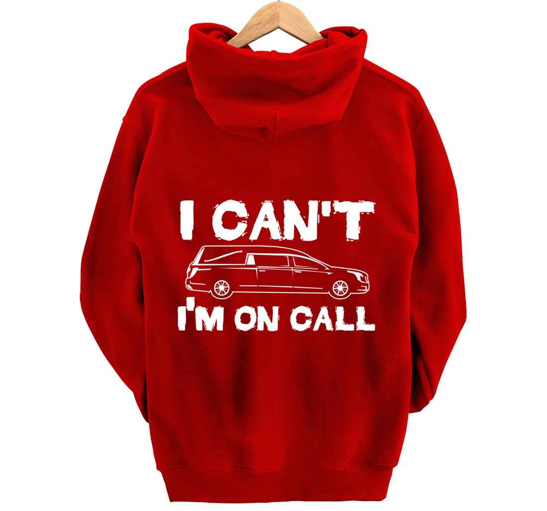 I Can't I'm On Call | Funny Funeral Director Hearse Pullover Hoodie