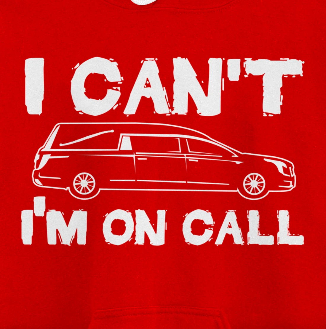 I Can't I'm On Call | Funny Funeral Director Hearse Pullover Hoodie