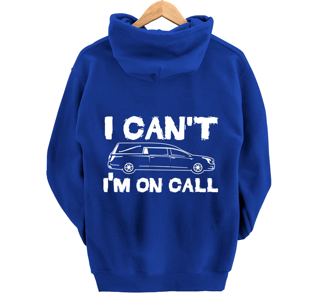 I Can't I'm On Call | Funny Funeral Director Hearse Pullover Hoodie