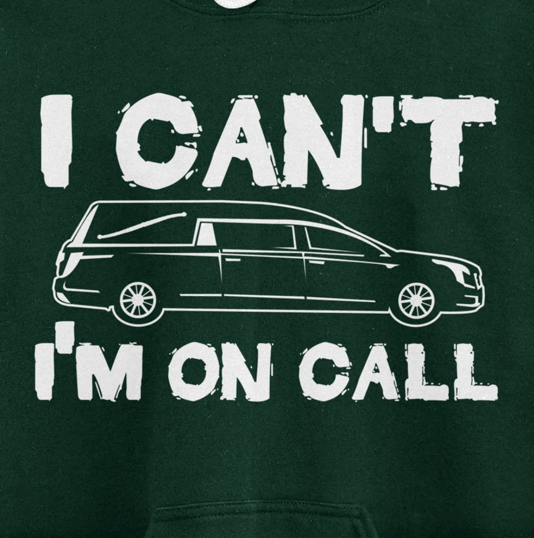 I Can't I'm On Call | Funny Funeral Director Hearse Pullover Hoodie