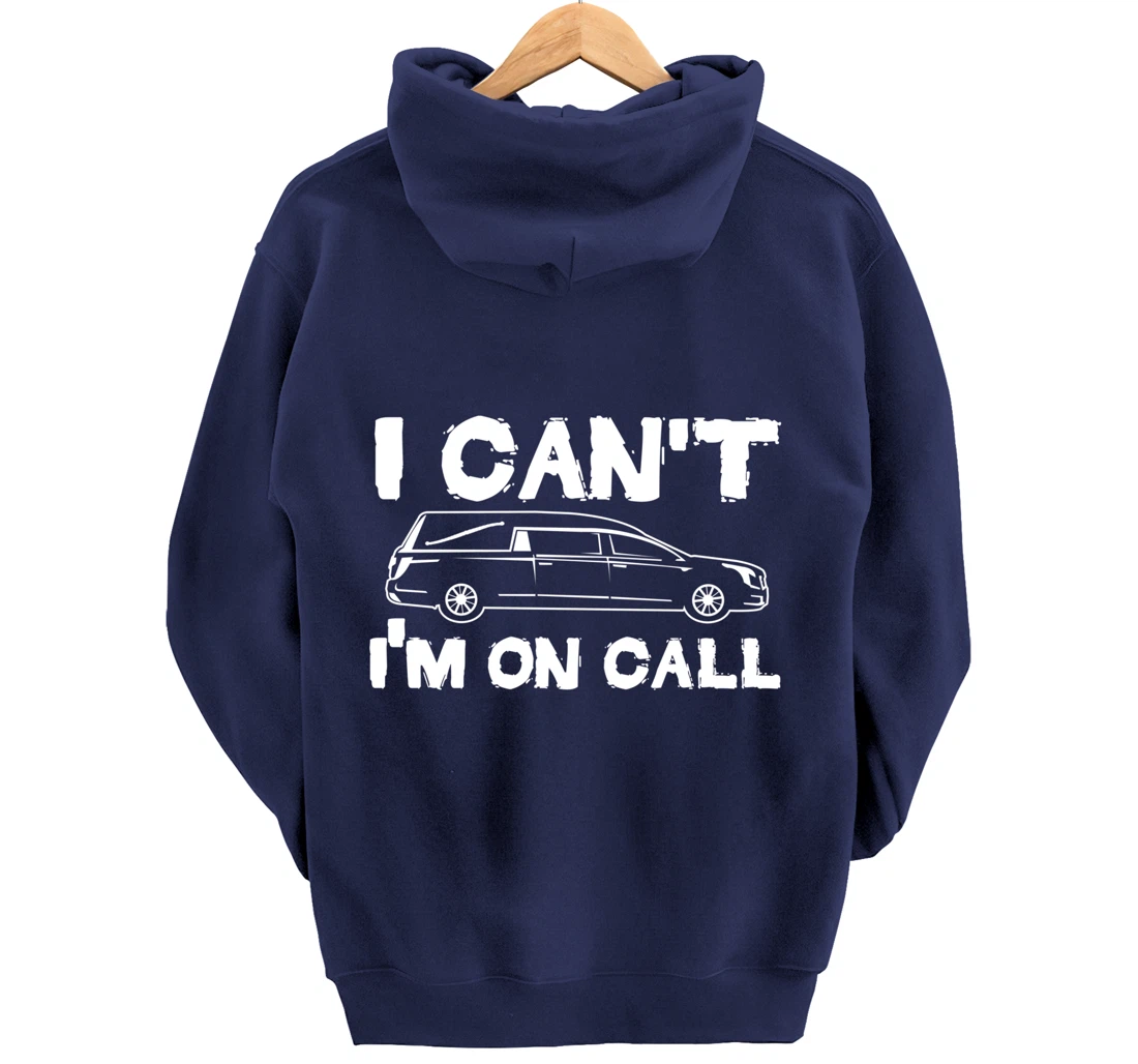 I Can't I'm On Call | Funny Funeral Director Hearse Pullover Hoodie