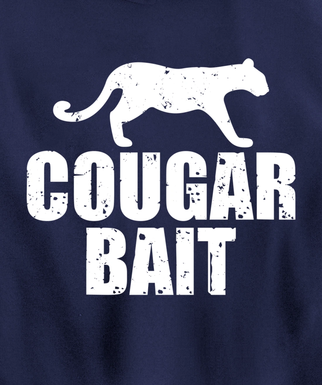 Cougar Bait Funny Gift Cougar Hunting Fishing Dirty Joke Pullover Hoodie