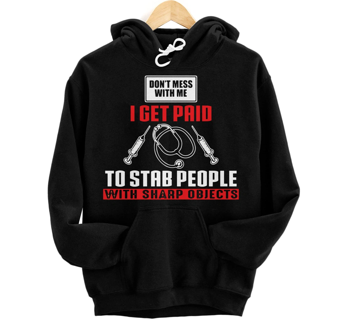 I Get Paid To Stab Funny Phlebotomy Technician Phlebotomist Pullover Hoodie