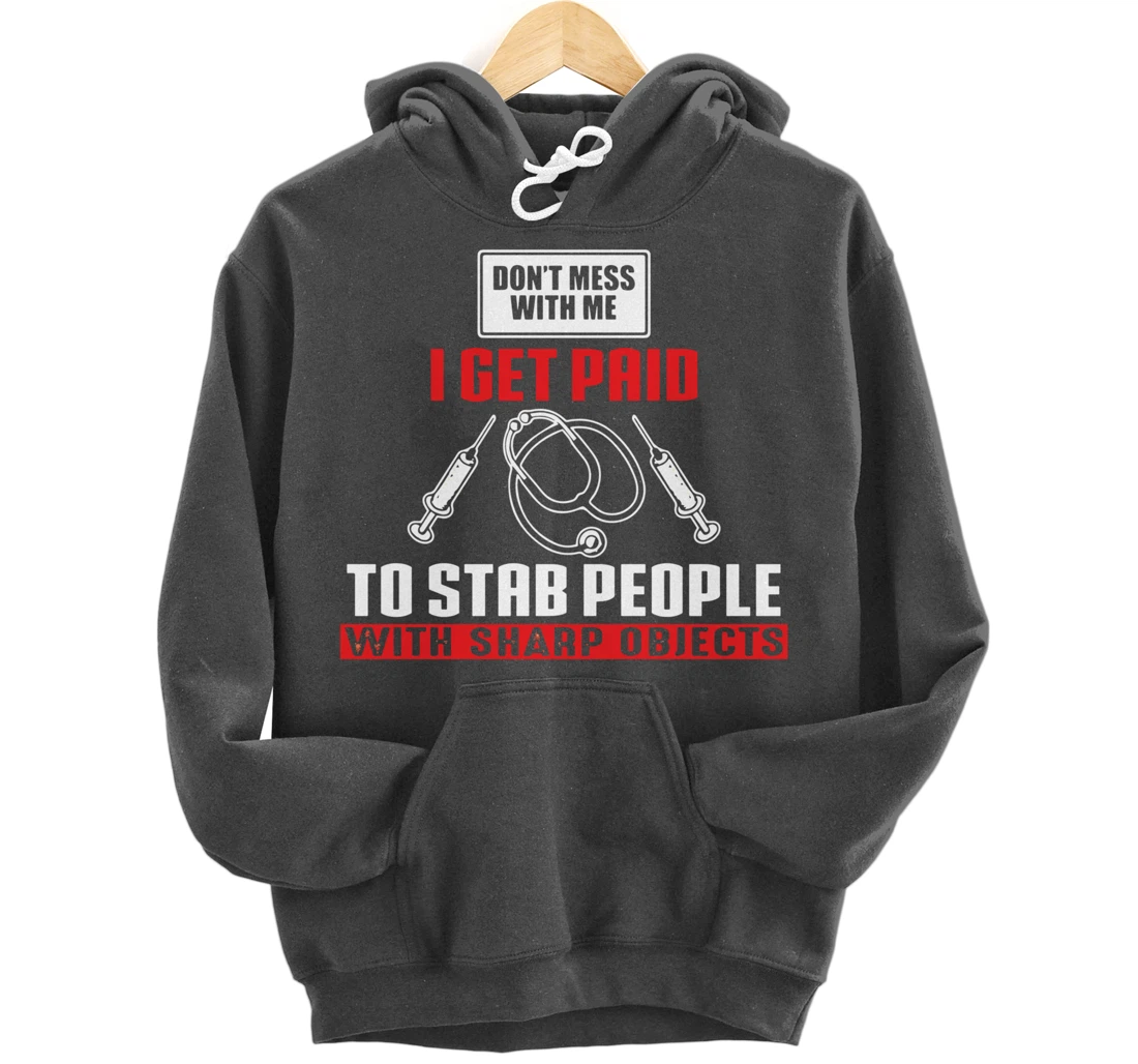 I Get Paid To Stab Funny Phlebotomy Technician Phlebotomist Pullover Hoodie