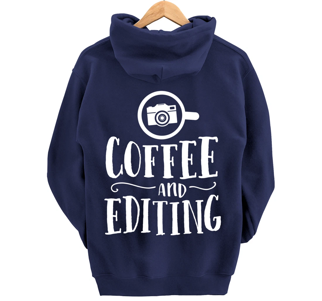 Funny Photographer Gift Coffee And Editing Photography Pullover Hoodie