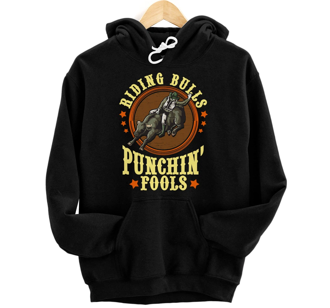 Riding Bulls Punchin' Fools Funny Competitive Bull Rider Pullover Hoodie