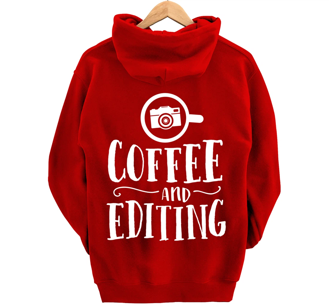 Funny Photographer Gift Coffee And Editing Photography Pullover Hoodie