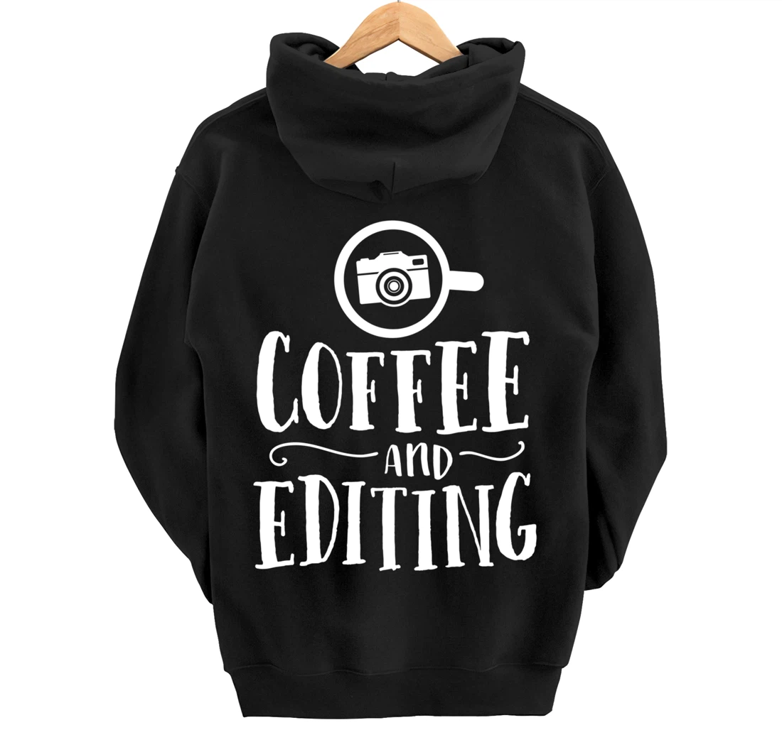 Funny Photographer Gift Coffee And Editing Photography Pullover Hoodie