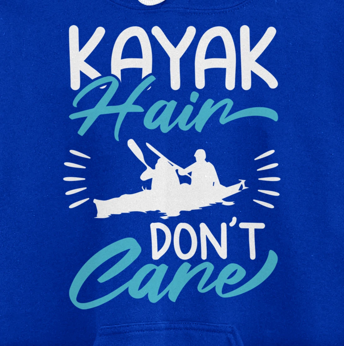 Kayak Hair Don't Care Love To Kayak Kayaker Pullover Hoodie