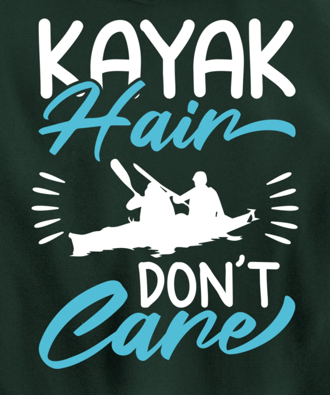 Kayak Hair Don't Care Love To Kayak Kayaker Pullover Hoodie